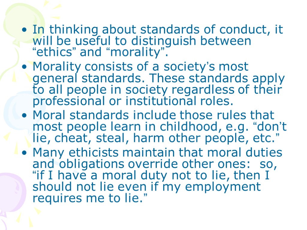 In thinking about standards of conduct, it will be useful to distinguish between “ethics”